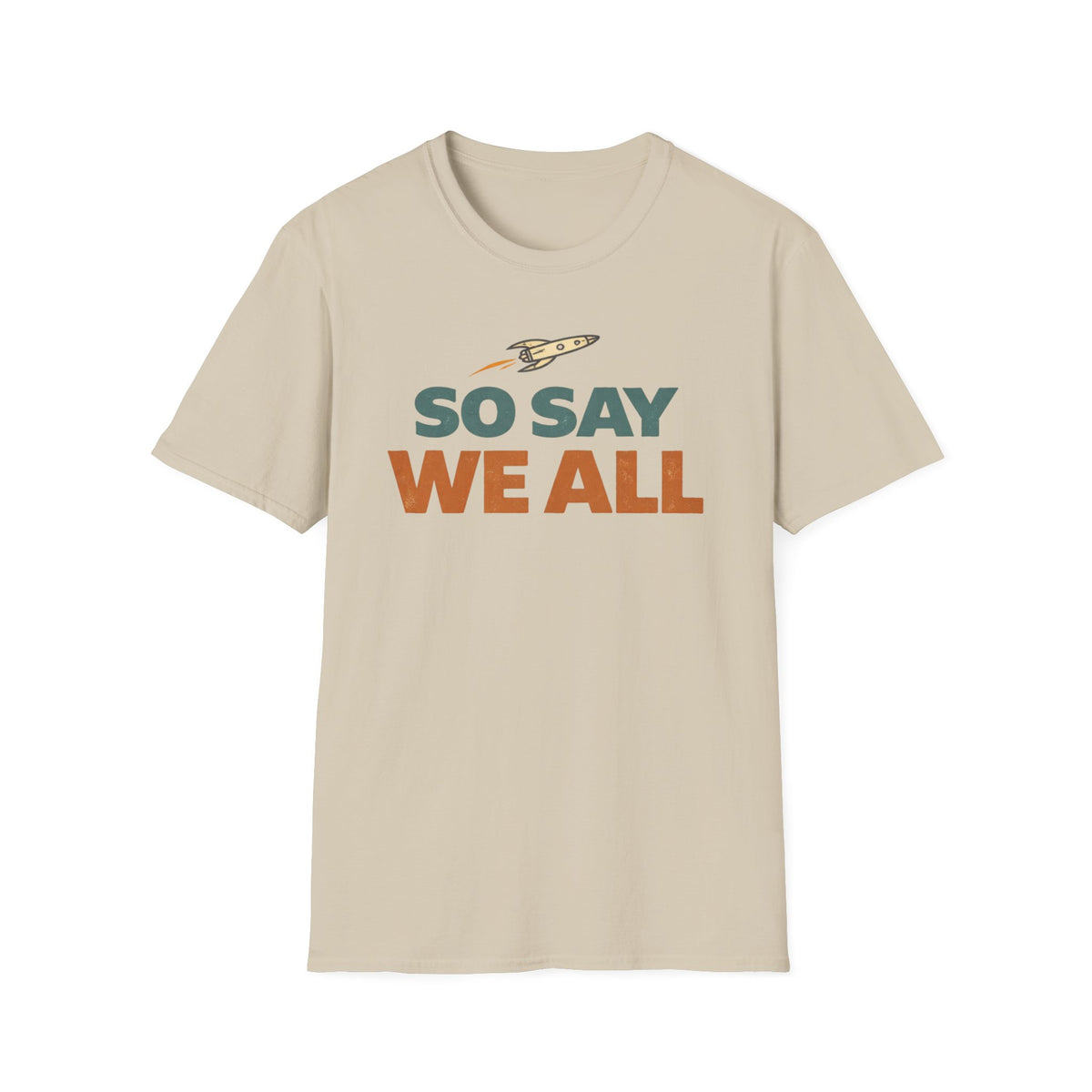 So Say We All T‑Shirt — Retro Rocket Sci‑Fi Fan Tee