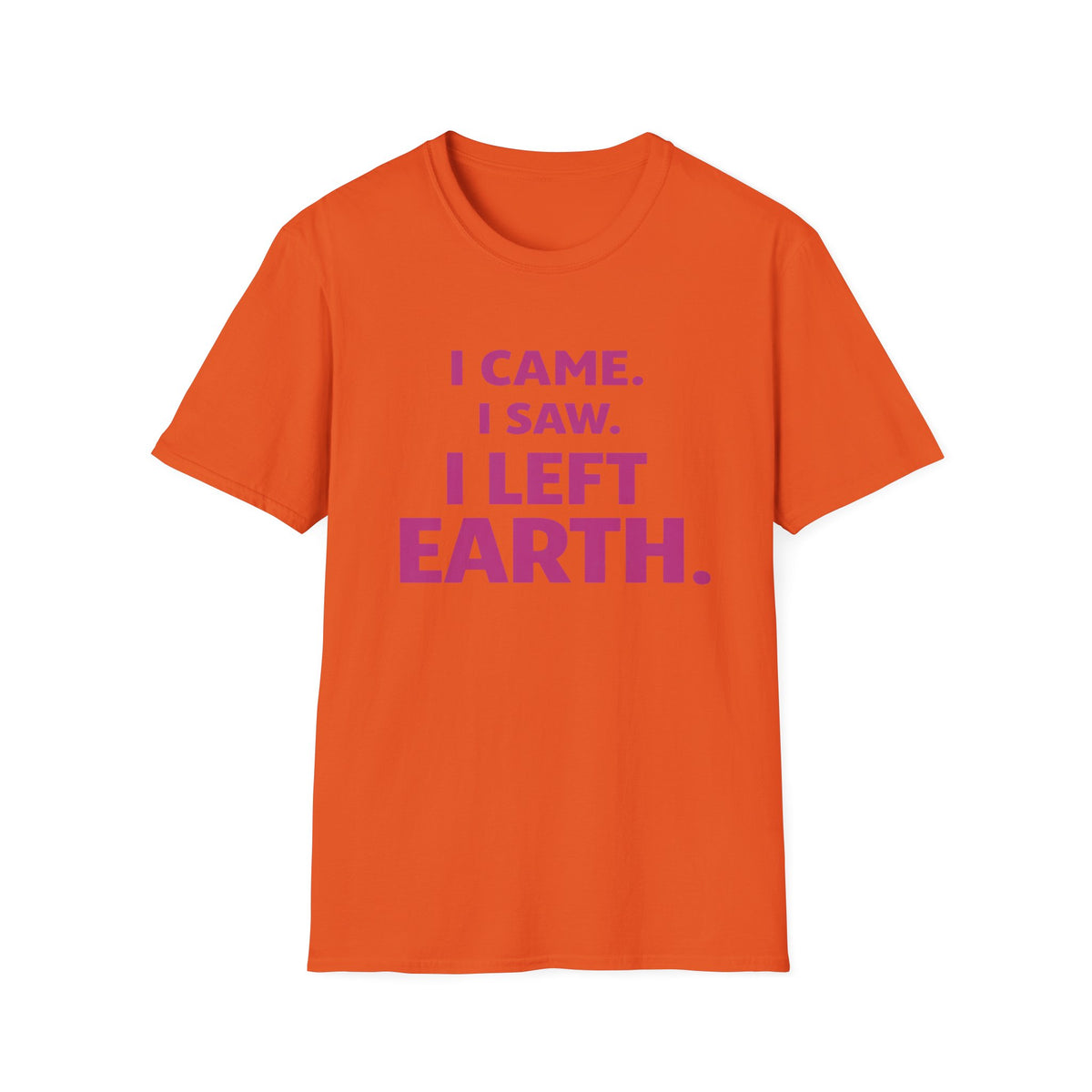I Came I Saw I Left Earth T‑Shirt