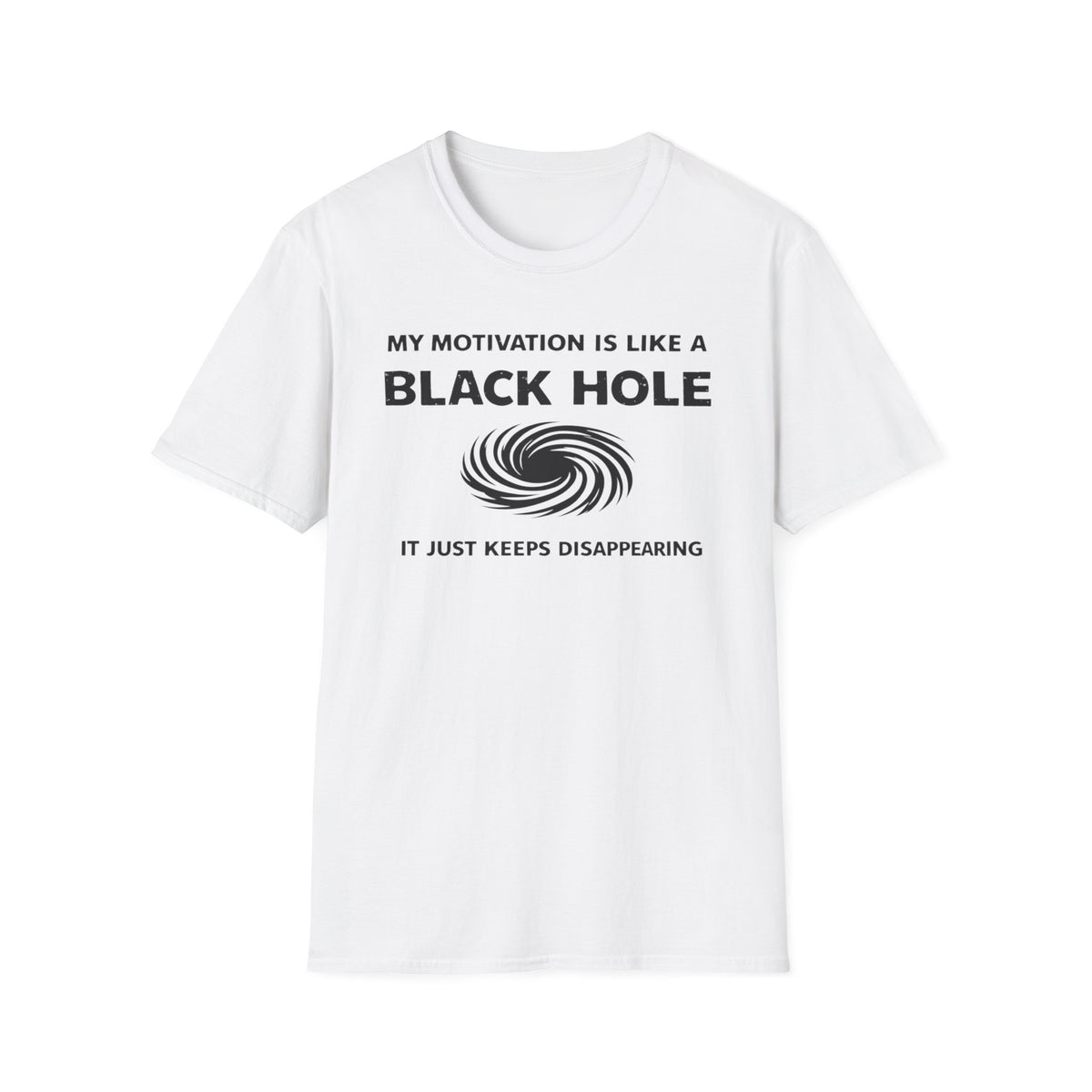 T-Shirt — "My Motivation Is Like a Black Hole" Funny Sarcastic Graphic Tee