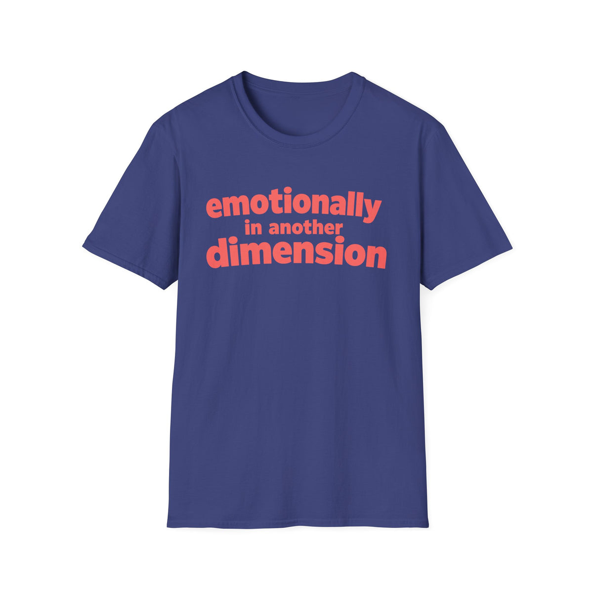 Emotionally in Another Dimension T-Shirt