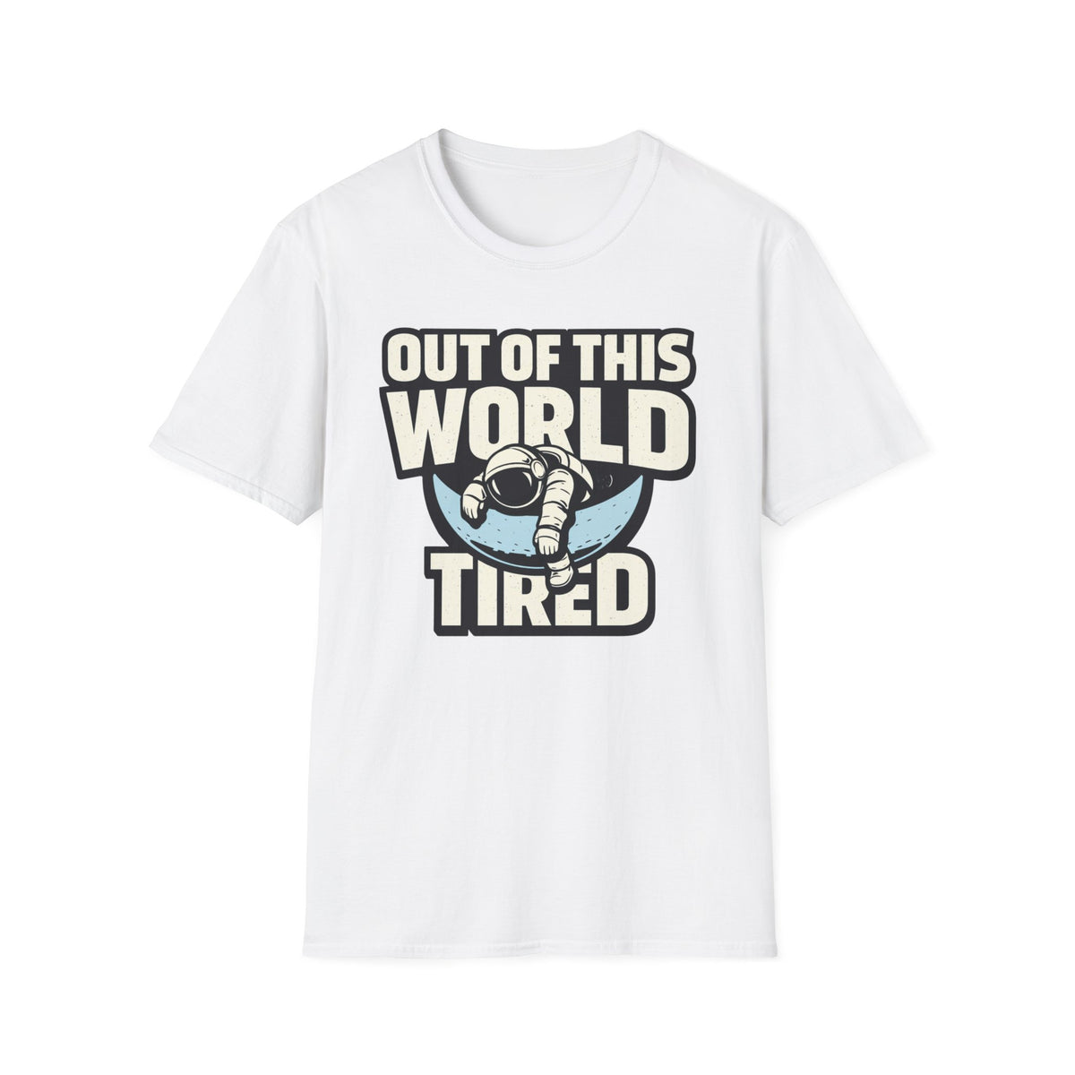 Out of This World T-Shirt — Astronaut 'Tired' Graphic Tee