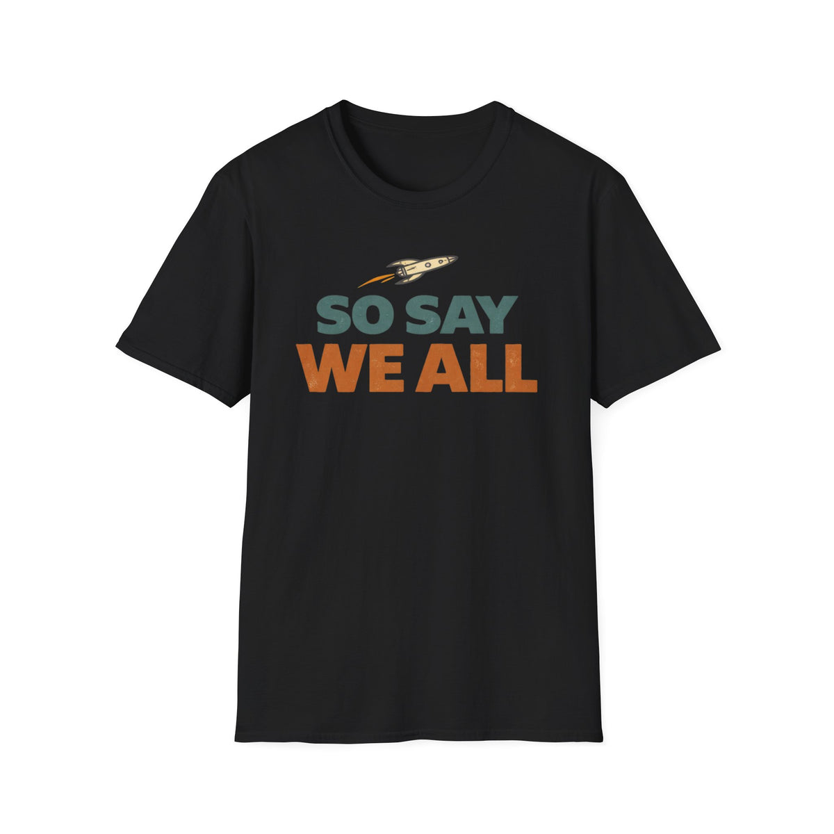So Say We All T‑Shirt — Retro Rocket Sci‑Fi Fan Tee