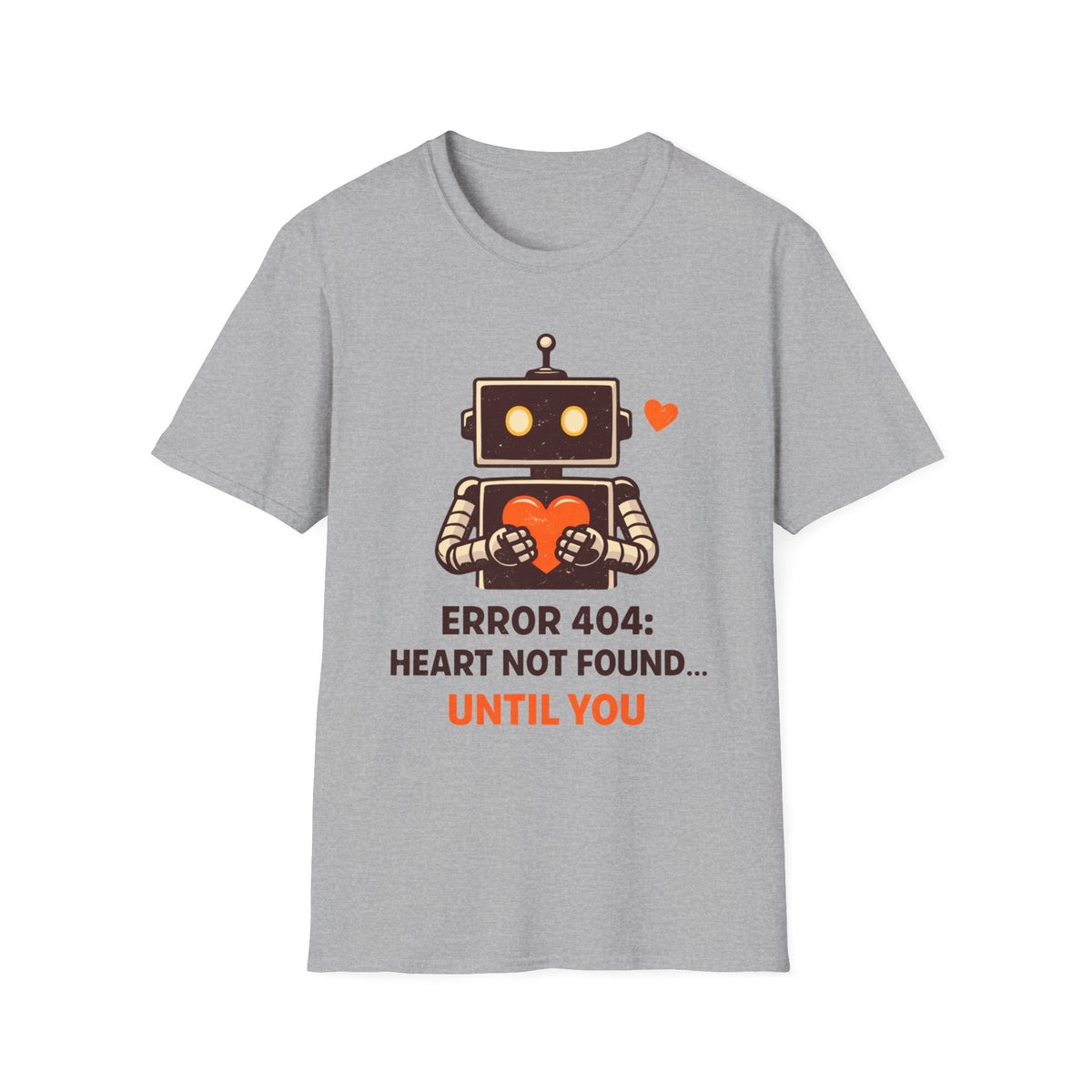 Robot Heart T‑Shirt — "Error 404: Heart Not Found Until You" Cute Valentine Tee