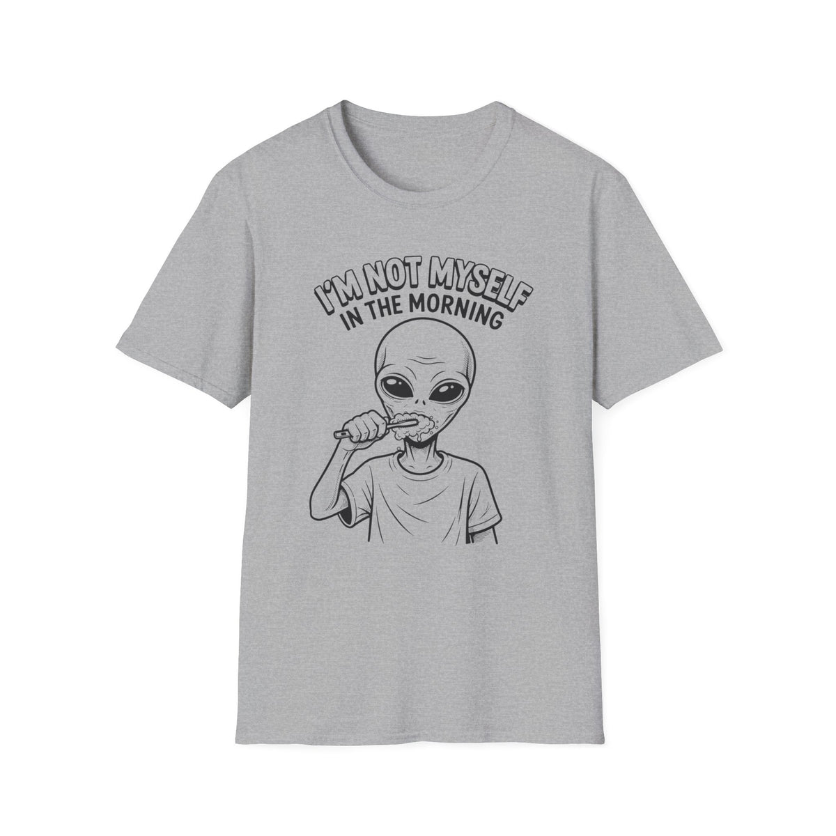 Alien Graphic Tee — "I'm Not Myself in the Morning" Funny Morning Shirt