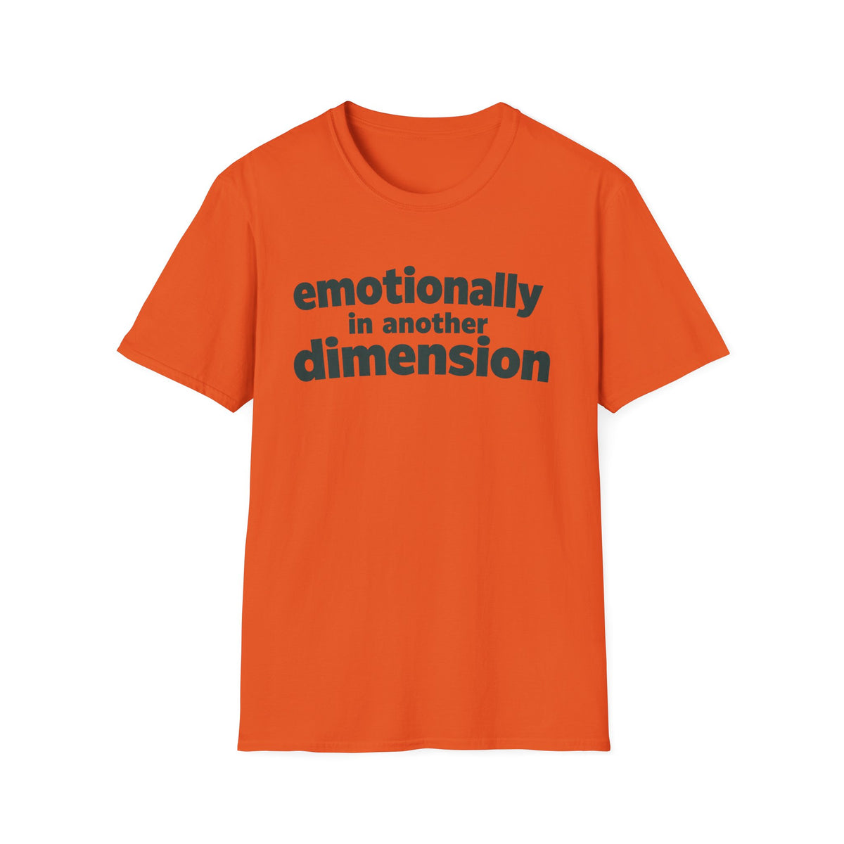 Emotionally in Another Dimension T-Shirt