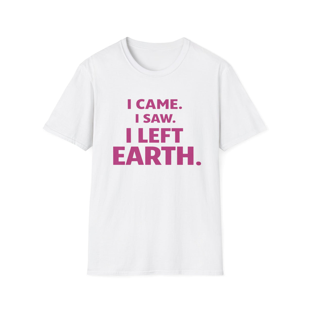 I Came I Saw I Left Earth T‑Shirt