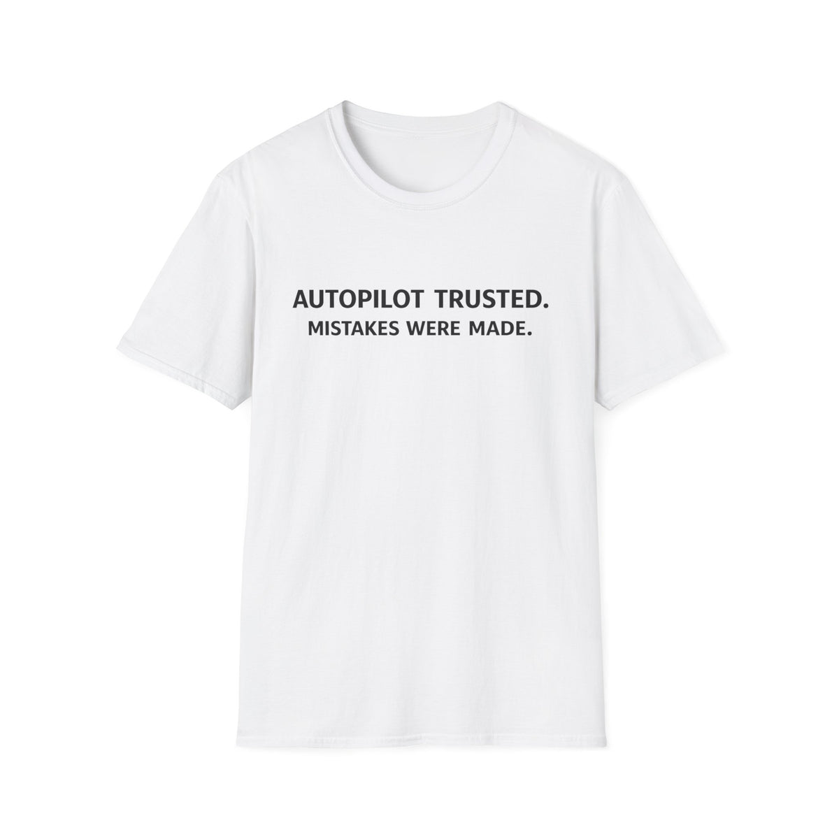 Autopilot Trusted “Mistakes Were Made” Tee — Funny Sarcastic Graphic T-Shirt