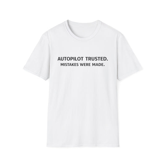 Autopilot Trusted “Mistakes Were Made” Tee — Funny Sarcastic Graphic T-Shirt