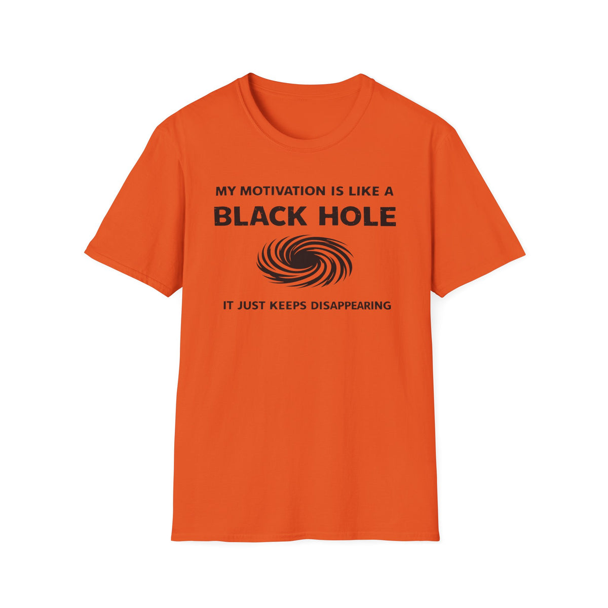 T-Shirt — "My Motivation Is Like a Black Hole" Funny Sarcastic Graphic Tee