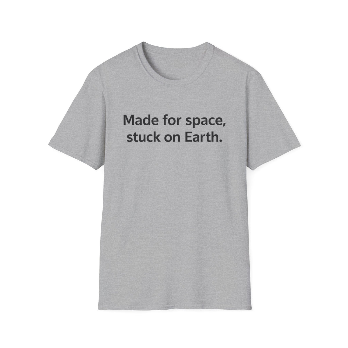 Space Lover T-Shirt — "Made for space, stuck on Earth." Graphic Tee