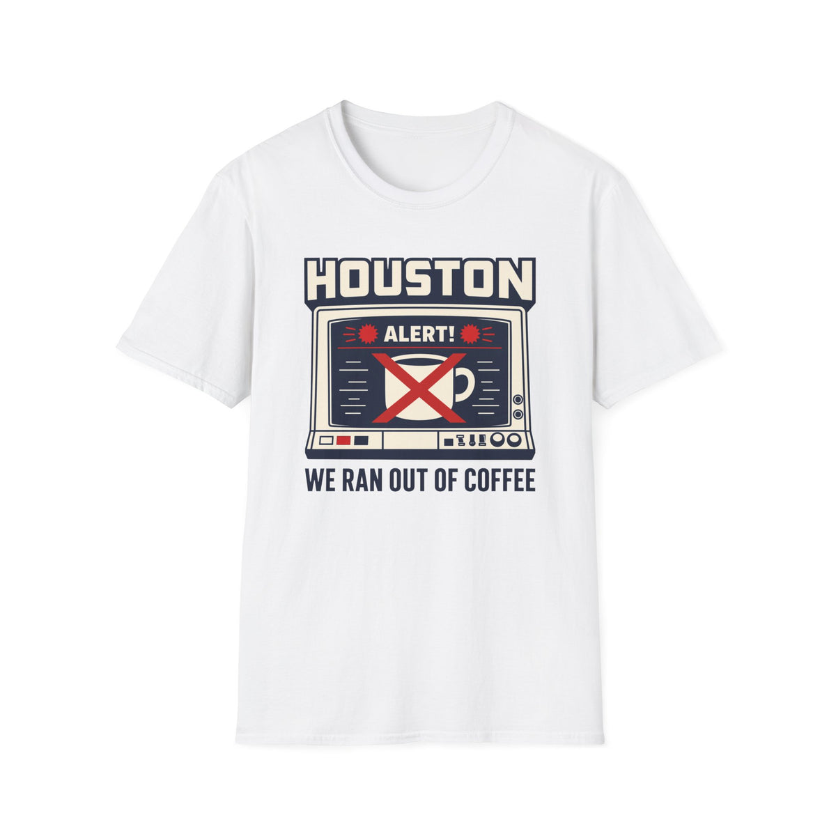 Houston Alert: We Ran Out of Coffee T-Shirt