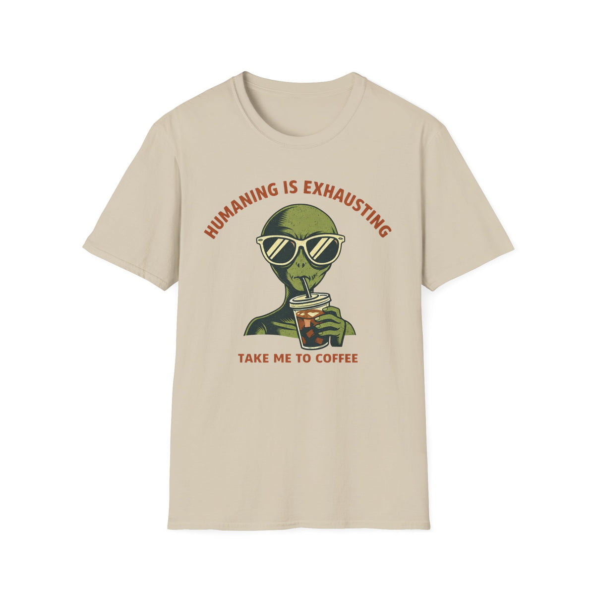 Alien Graphic T-Shirt — "Humaning Is Exhausting" Coffee Shirt