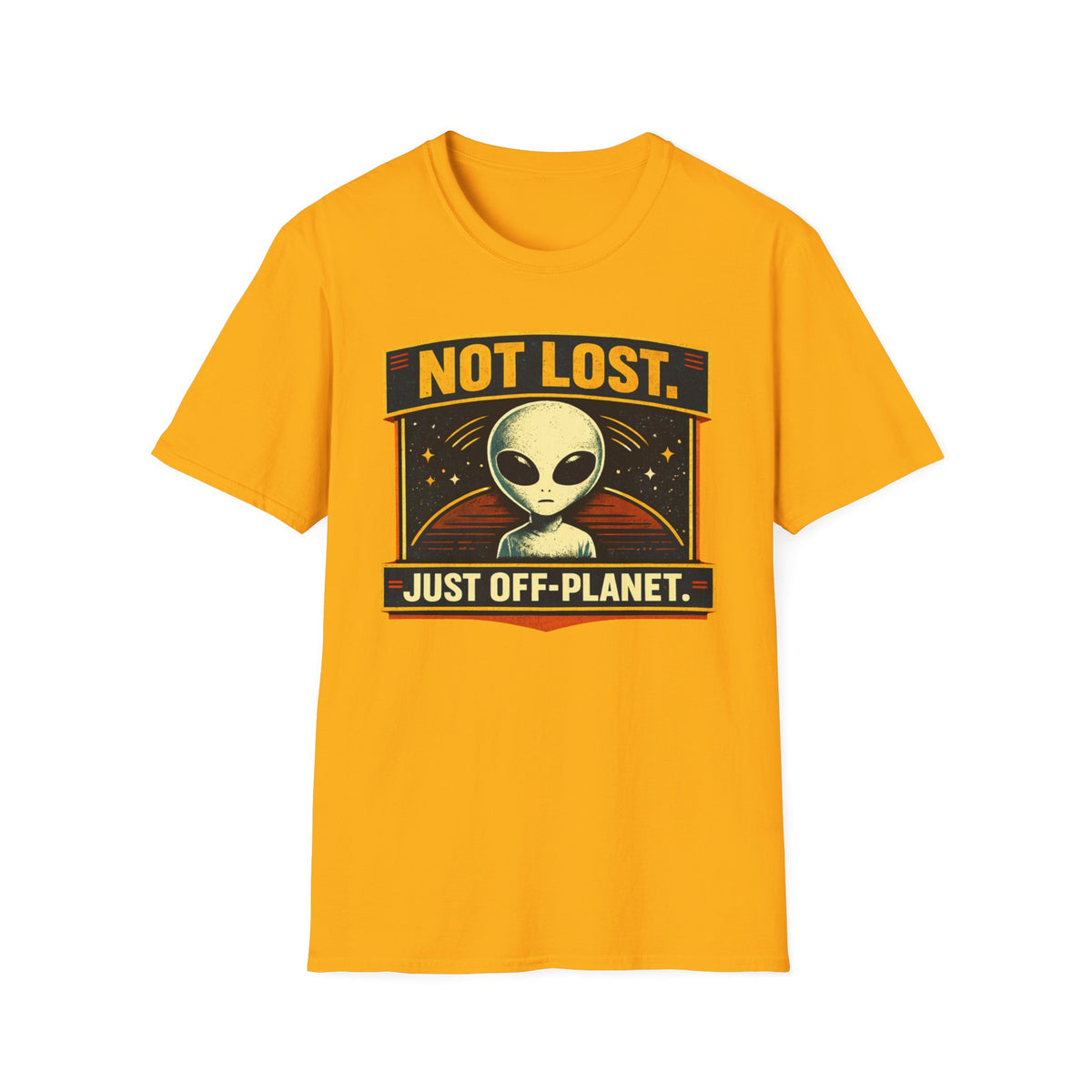 Alien T-Shirt — "Not Lost. Just Off-Planet." Retro Space Graphic Tee