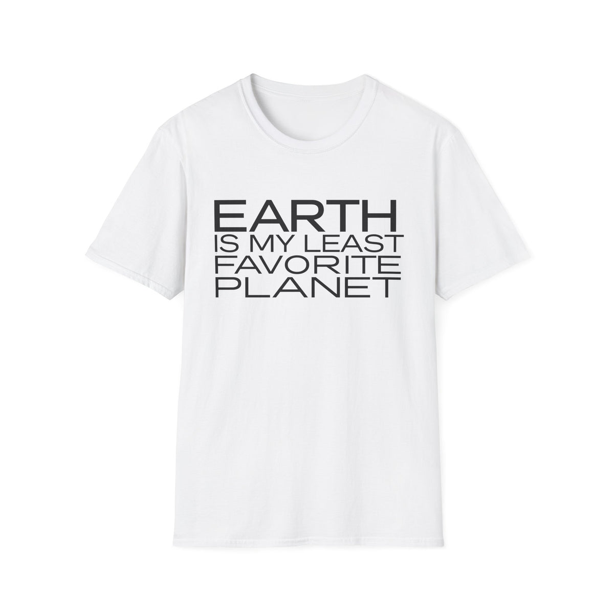 Graphic T-Shirt — "Earth Is My Least Favorite Planet" Minimal Statement Tee