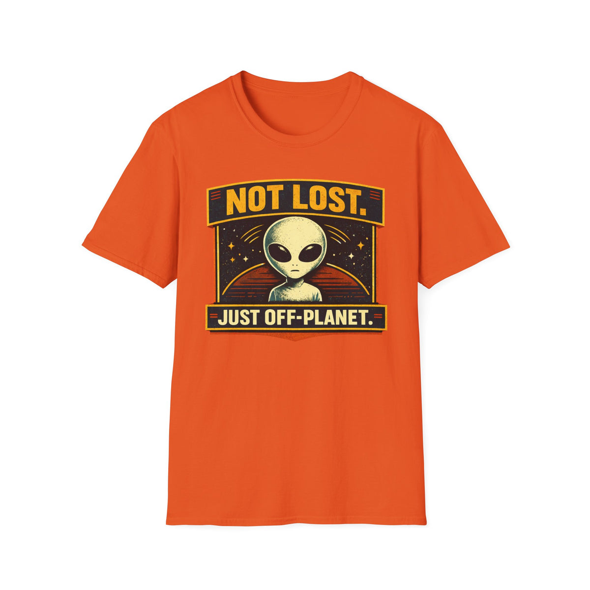 Alien T-Shirt — "Not Lost. Just Off-Planet." Retro Space Graphic Tee