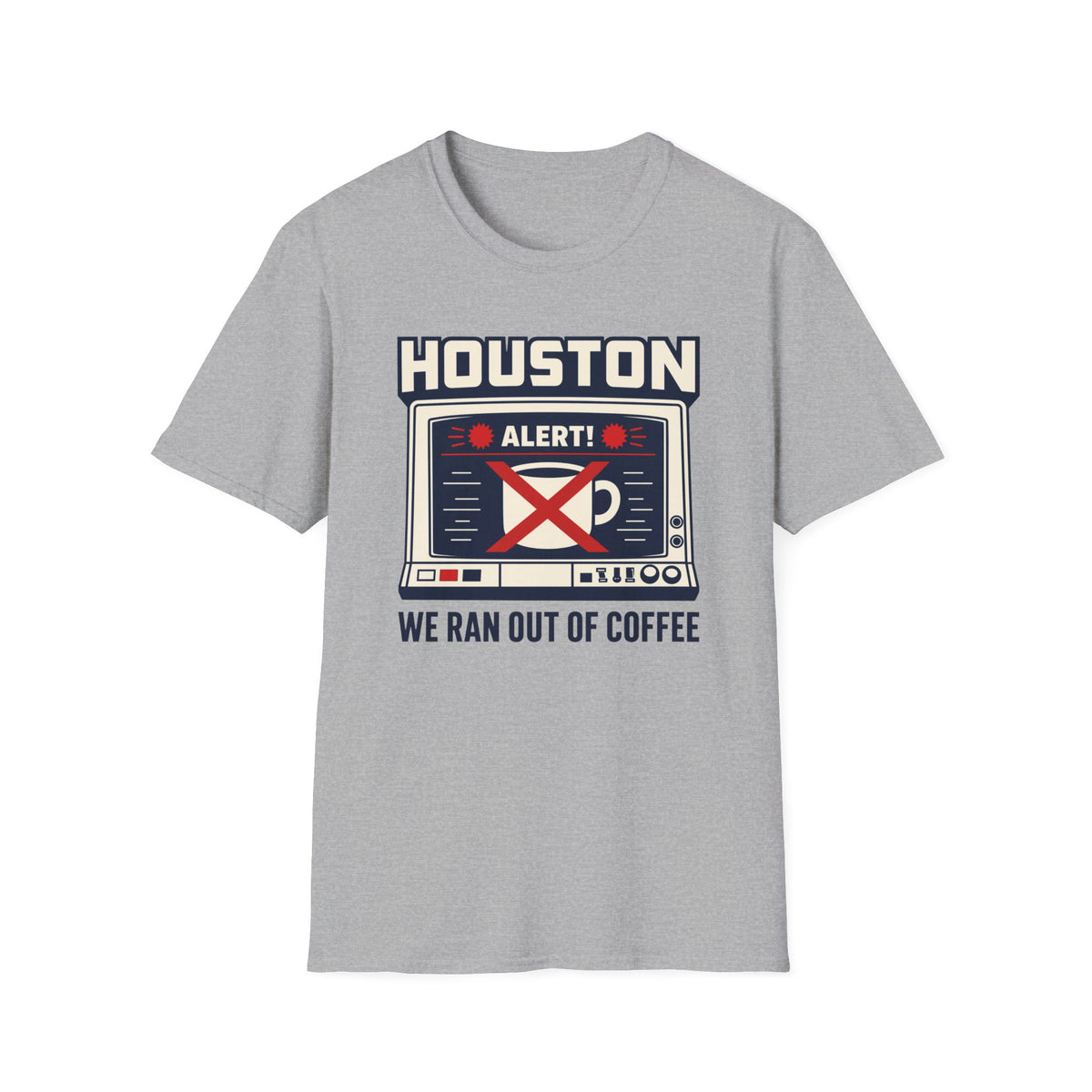 Houston Alert: We Ran Out of Coffee T-Shirt