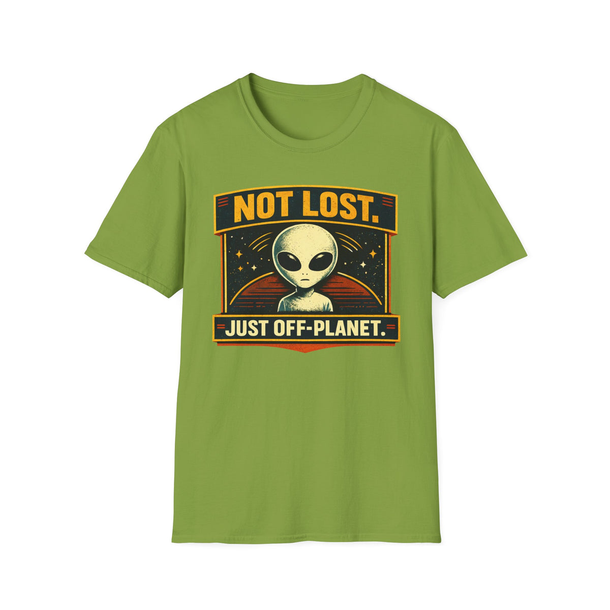 Alien T-Shirt — "Not Lost. Just Off-Planet." Retro Space Graphic Tee