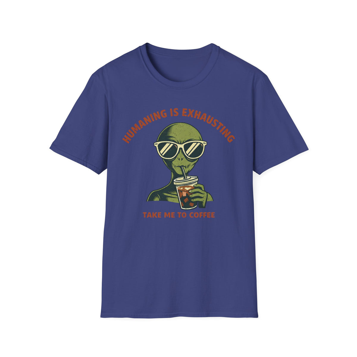 Alien Graphic T-Shirt — "Humaning Is Exhausting" Coffee Shirt
