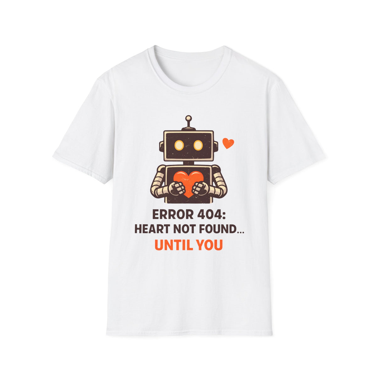 Robot Heart T‑Shirt — "Error 404: Heart Not Found Until You" Cute Valentine Tee
