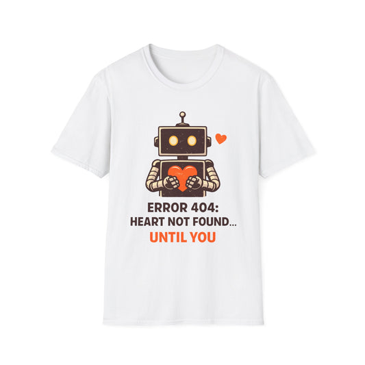Robot Heart T‑Shirt — "Error 404: Heart Not Found Until You" Cute Valentine Tee