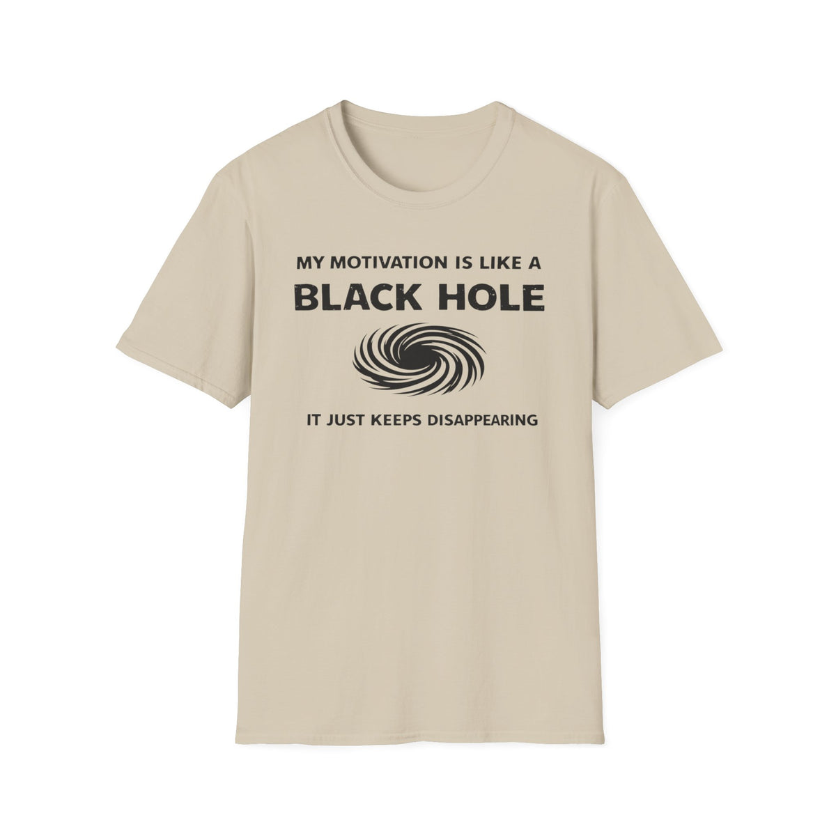 T-Shirt — "My Motivation Is Like a Black Hole" Funny Sarcastic Graphic Tee
