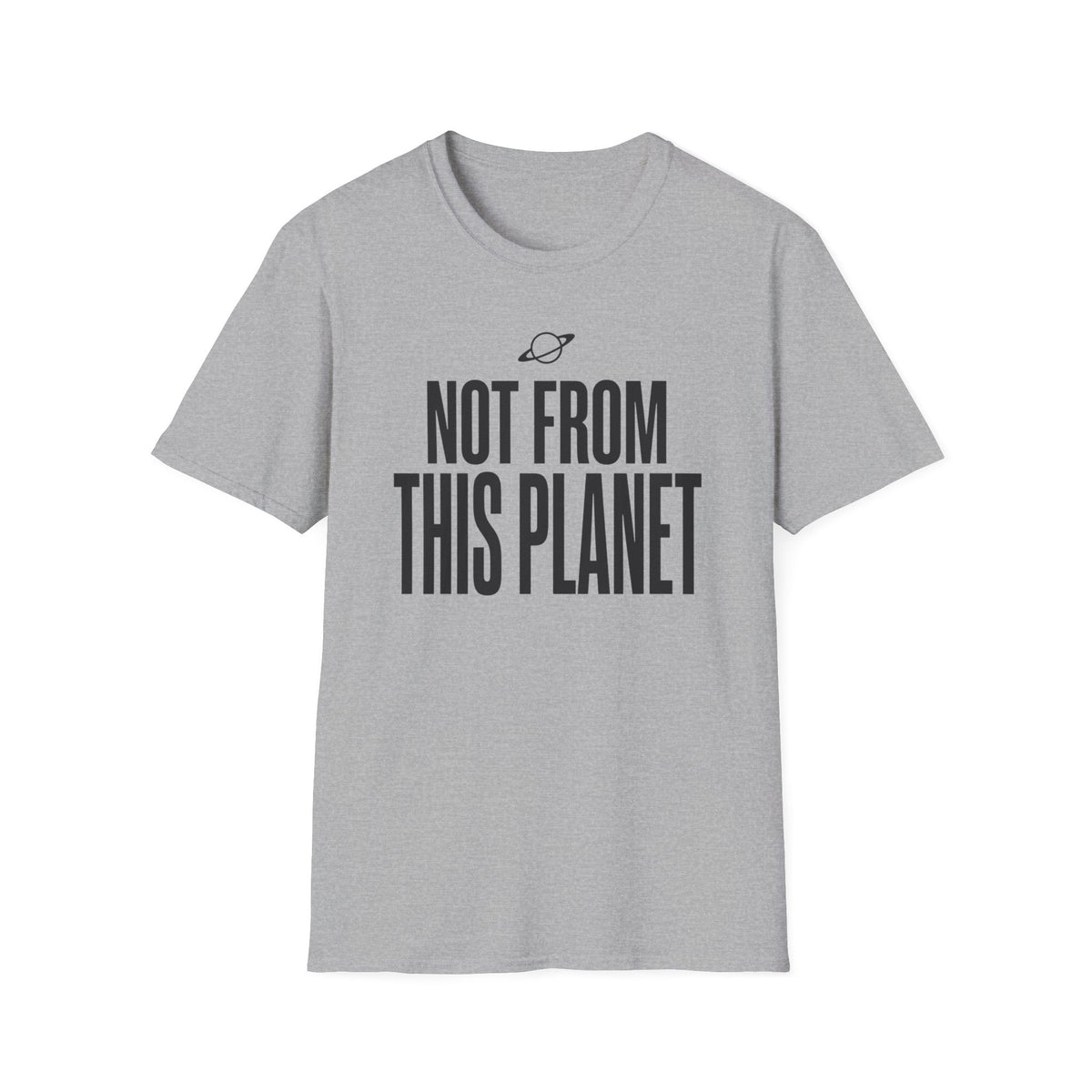 Not From This Planet T-Shirt — Funny Alien Graphic Tee