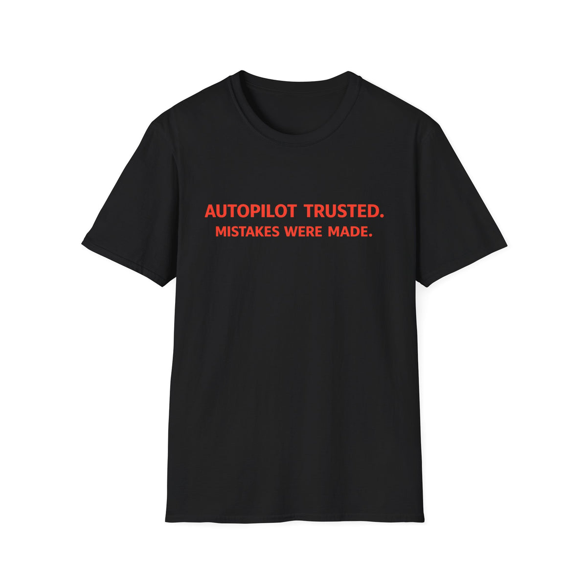 Autopilot Trusted “Mistakes Were Made” Tee — Funny Sarcastic Graphic T-Shirt